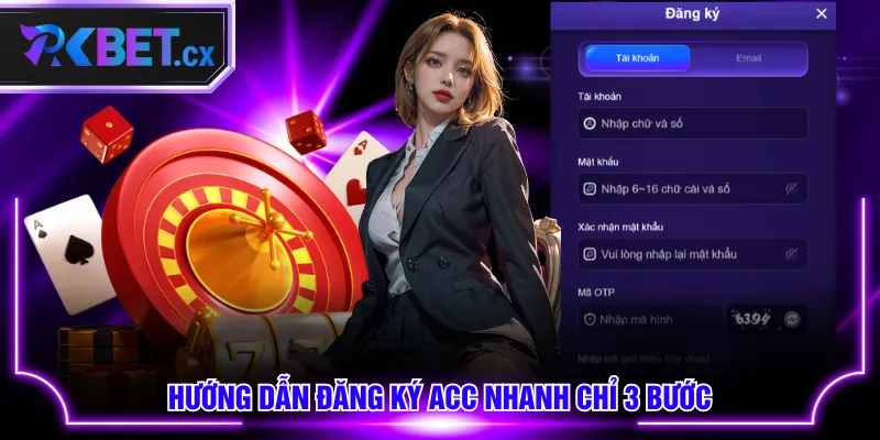 Hướng dẫn đăng ký acc nhanh chỉ 3 bước